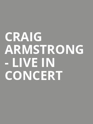Craig Armstrong - Live in Concert at Union Chapel